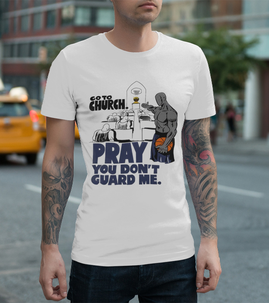 And1 Go to Church Pray You Don't Guard Me Basketball Player T-Shirt
