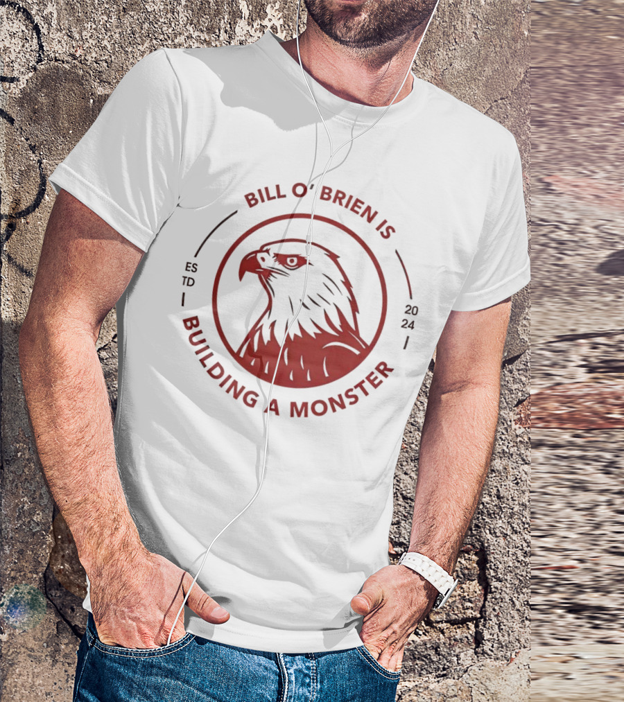 Bill O'Brien Is Building A Monster ESTD T-Shirt