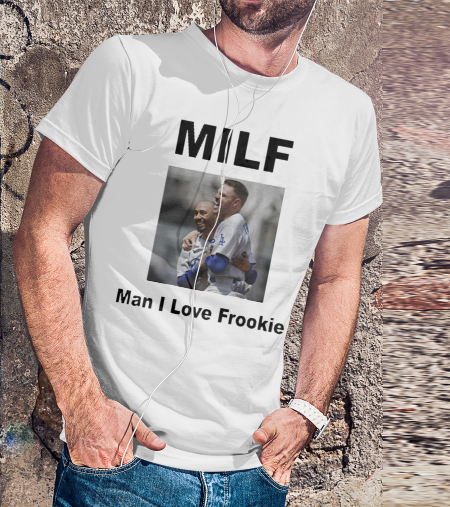 MILF Man I Love Frookie Mookie Betts Freddie Freeman Dodgers T-Shirt