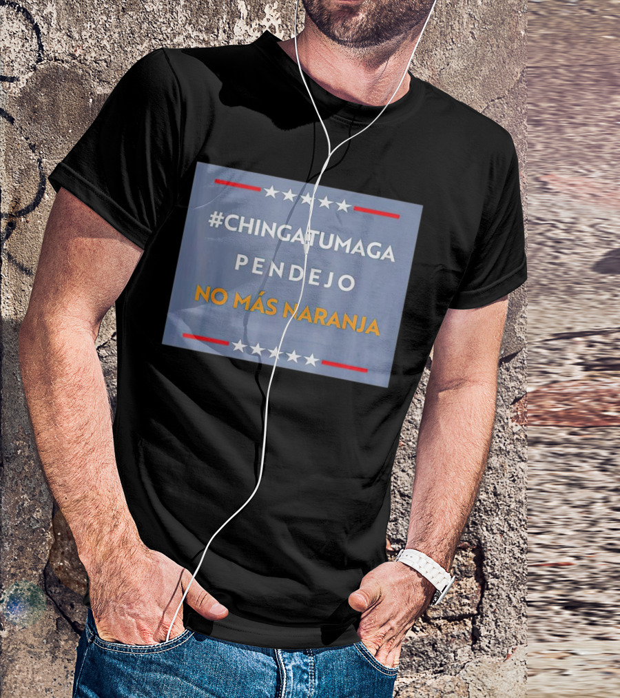 ChingatuMaga Pendejo No Más Naranja T-Shirt