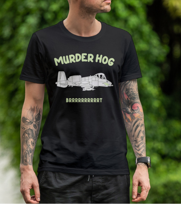 Murder Hog Brrrrrrr A-10 Thunderbolt II T-Shirt
