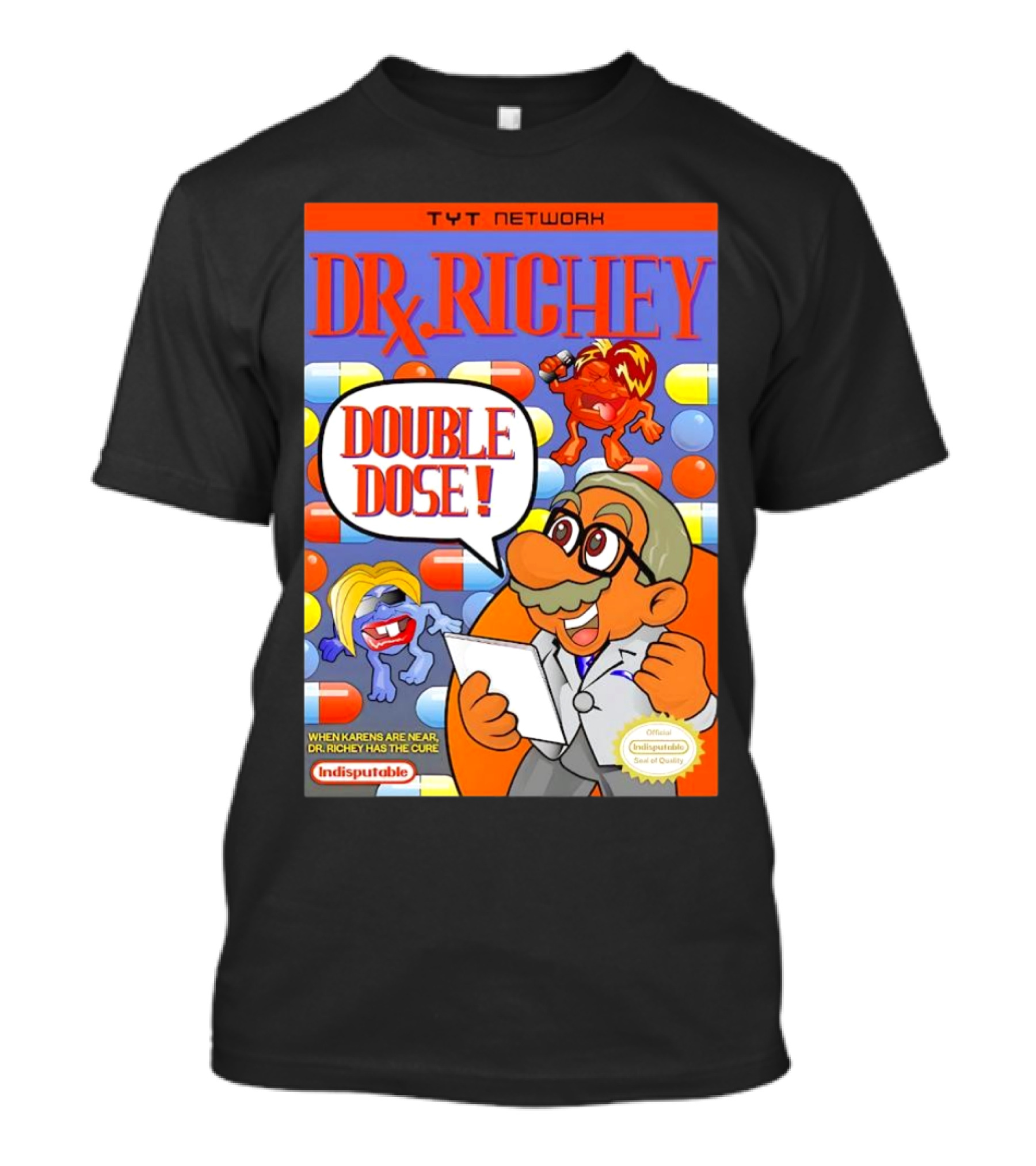 TYT Network DR. Richey Double Dose When Karens Are Near Dr. Richey Has The Cure Indisputable T-Shirt