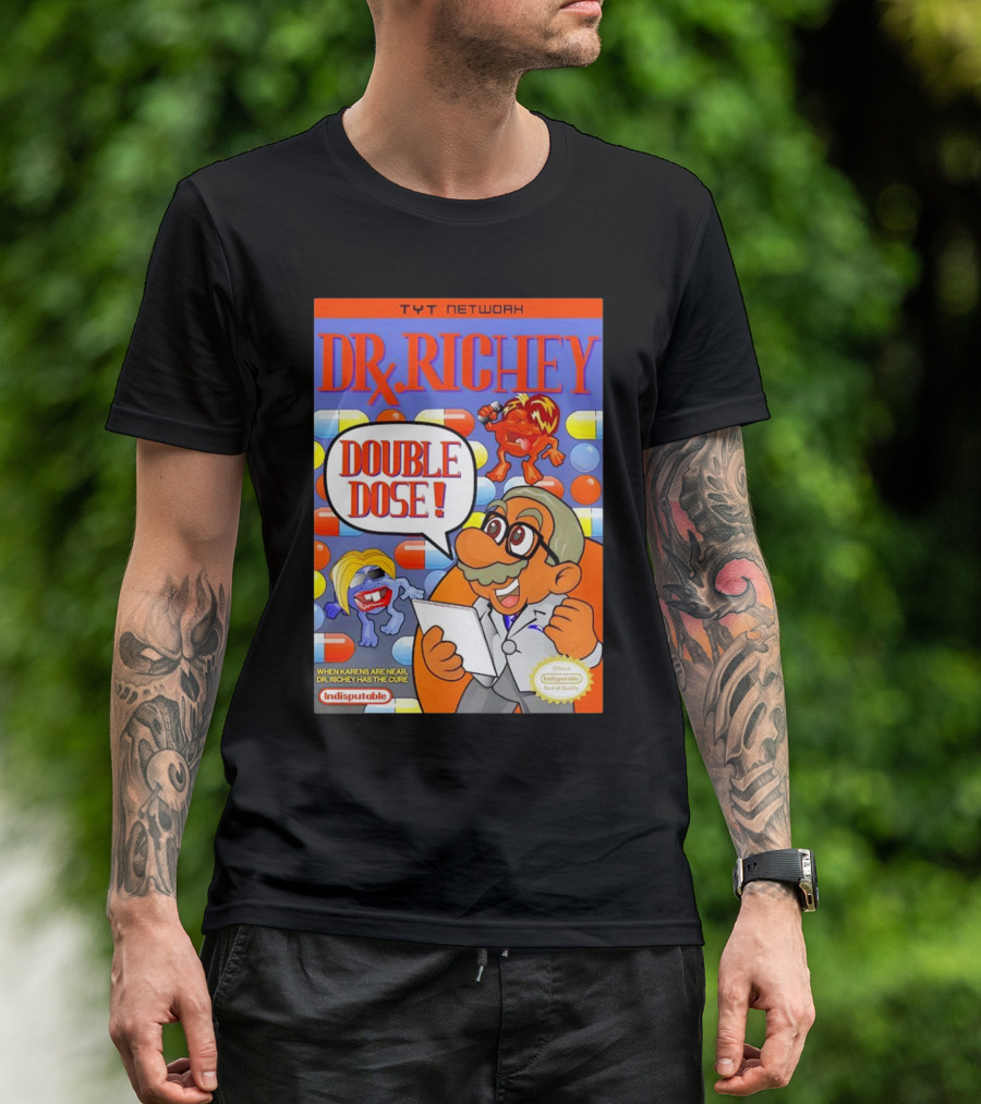 TYT Network DR. Richey Double Dose When Karens Are Near Dr. Richey Has The Cure Indisputable T-Shirt