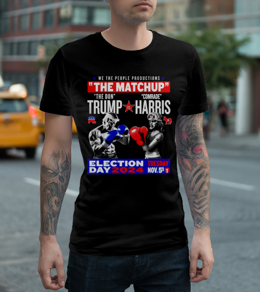The Matchup The Don Trump vs Comrade Harris Election Day 2024 Tuesday Nov. 5th Boxing Showdown T-Shirt