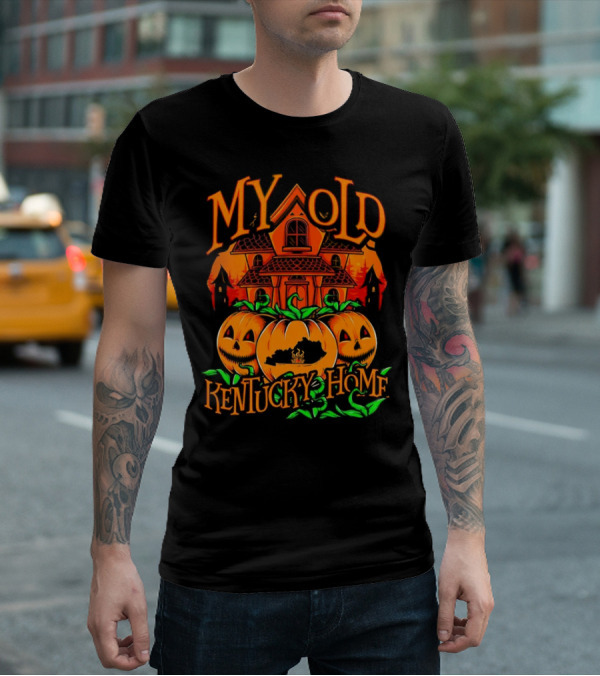 MY OLD KENTUCKY HAUNTED HOME PUMPKINS AND HAUNTED HOUSE T-Shirt