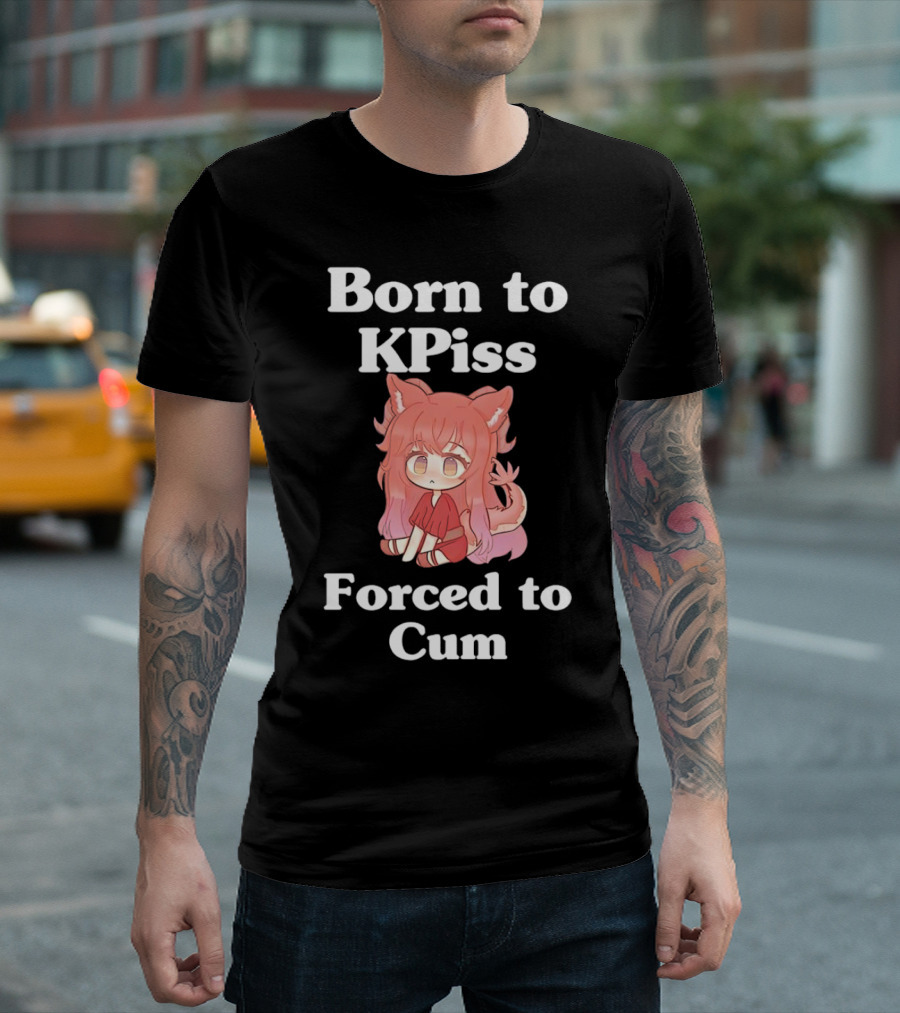 Born to KPiss Forced to Cum Fox Girl Vtuber Anime T-Shirt