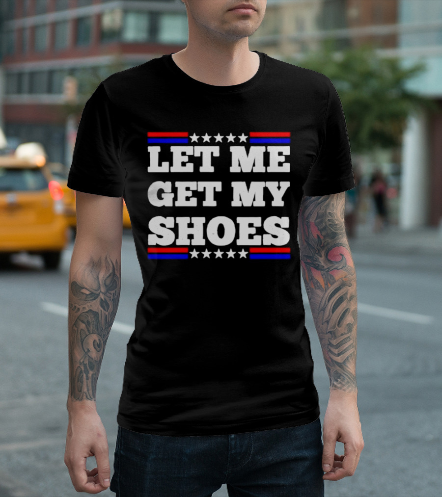 Let Me Get My Shoes Stars and Stripes USA T-Shirt