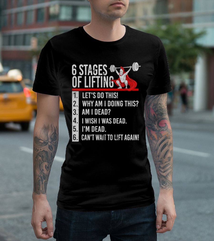 6 Stages of Lifting Let's Do This Powerlifting Humor Motivational Mindset T-Shirt