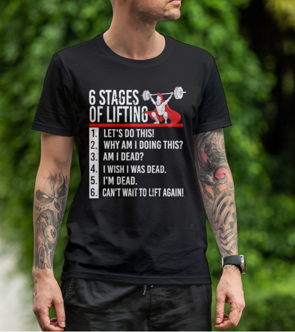 6 Stages Of Lifting Let's Do This Powerlifting Humor Motivational Mindset T-Shirt