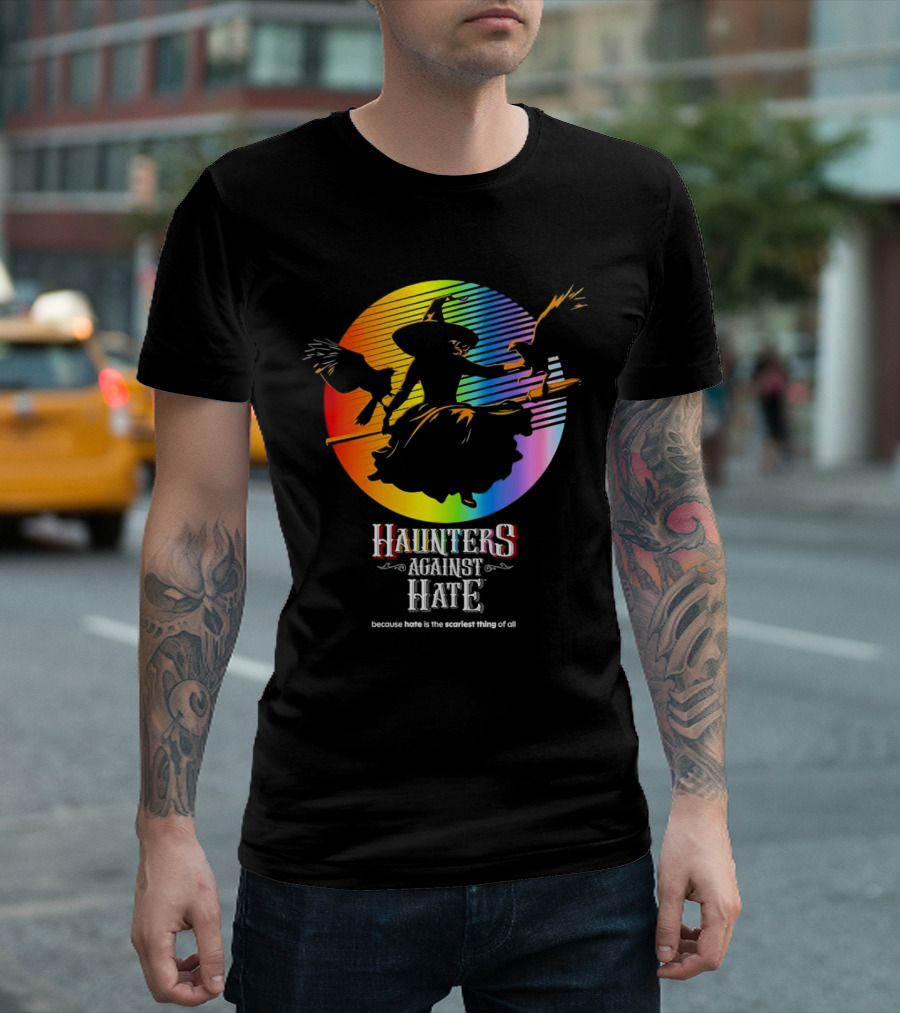 Haunters Against Hate Because Hate Is The Scariest Thing Of All Halloween Witch In Rainbow Circle T-Shirt
