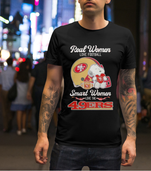 Snoopy Real Women Love Football Smart Women Love The San Francisco 49Ers Peanuts 49Ers Helmet T-Shirt