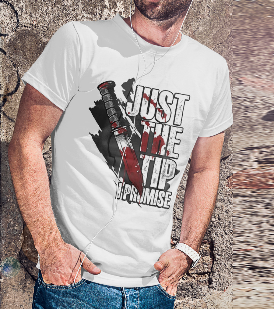 Just The Tip I Promise Knife T-Shirt