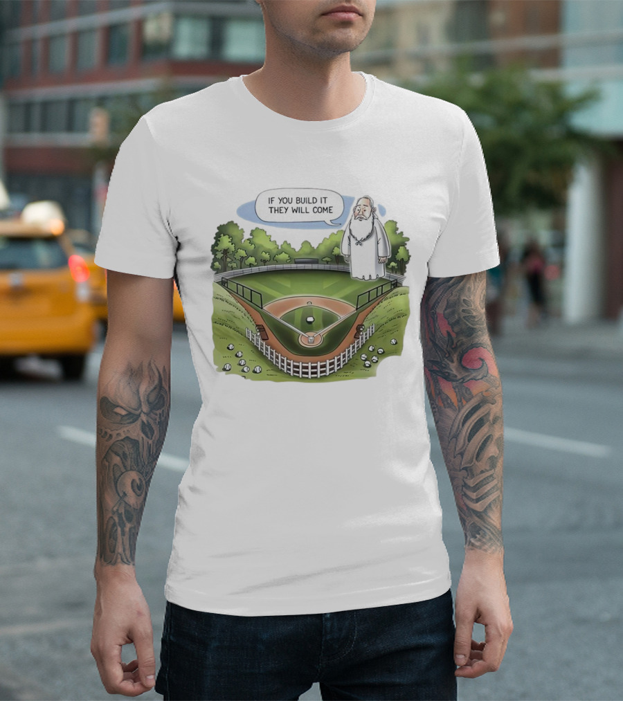 If You Build It They Will Come Field of Dreams Baseball T-Shirt