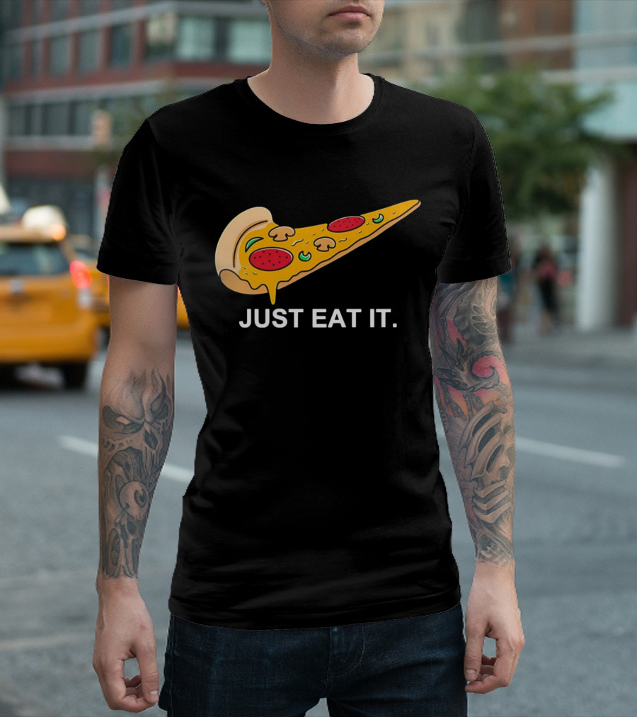 Pizza Slice Just Eat It T-Shirt