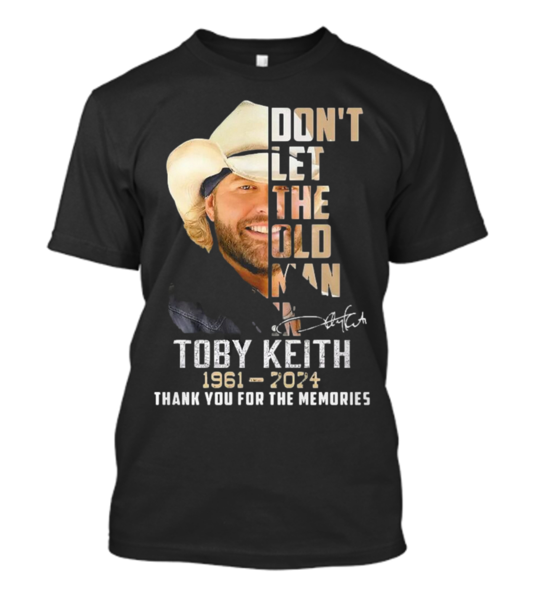 DON'T LET THE OLD MAN IN TOBY KEITH 1961-2024 THANK YOU FOR THE MEMORIES T-Shirt