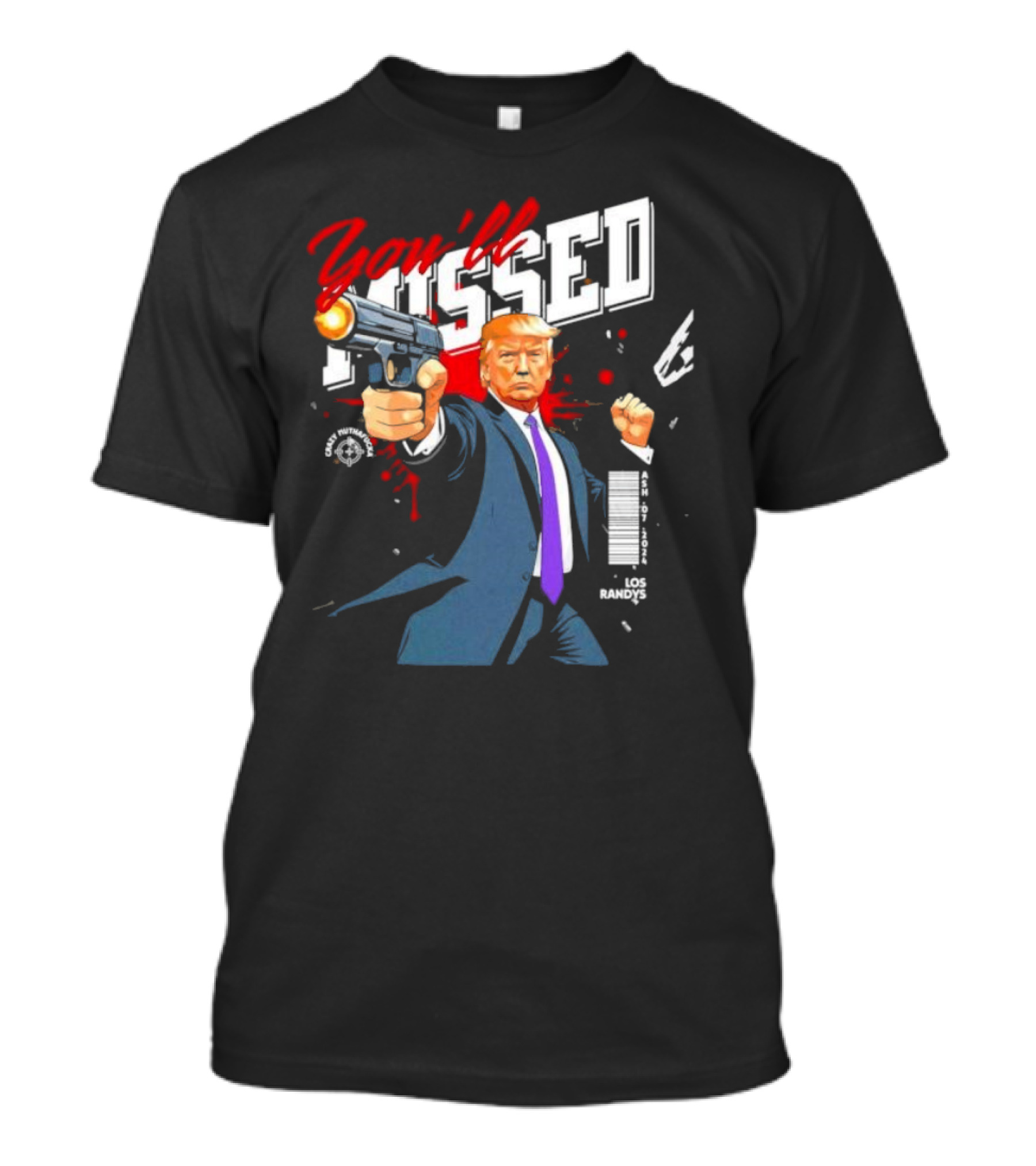 Trump You'll Missed ASH 2024 LOS RANDYS Gun Action T-Shirt