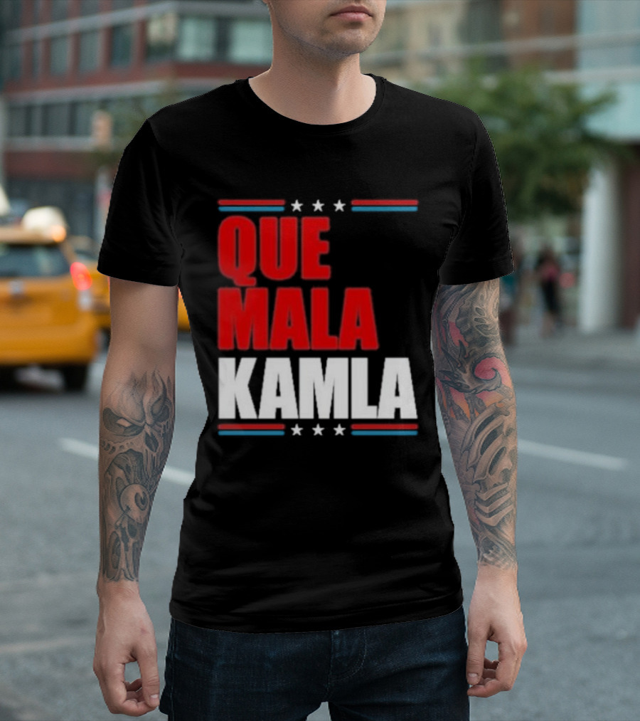 Que Mala Kamla Anti Kamala Harris Political T-Shirt