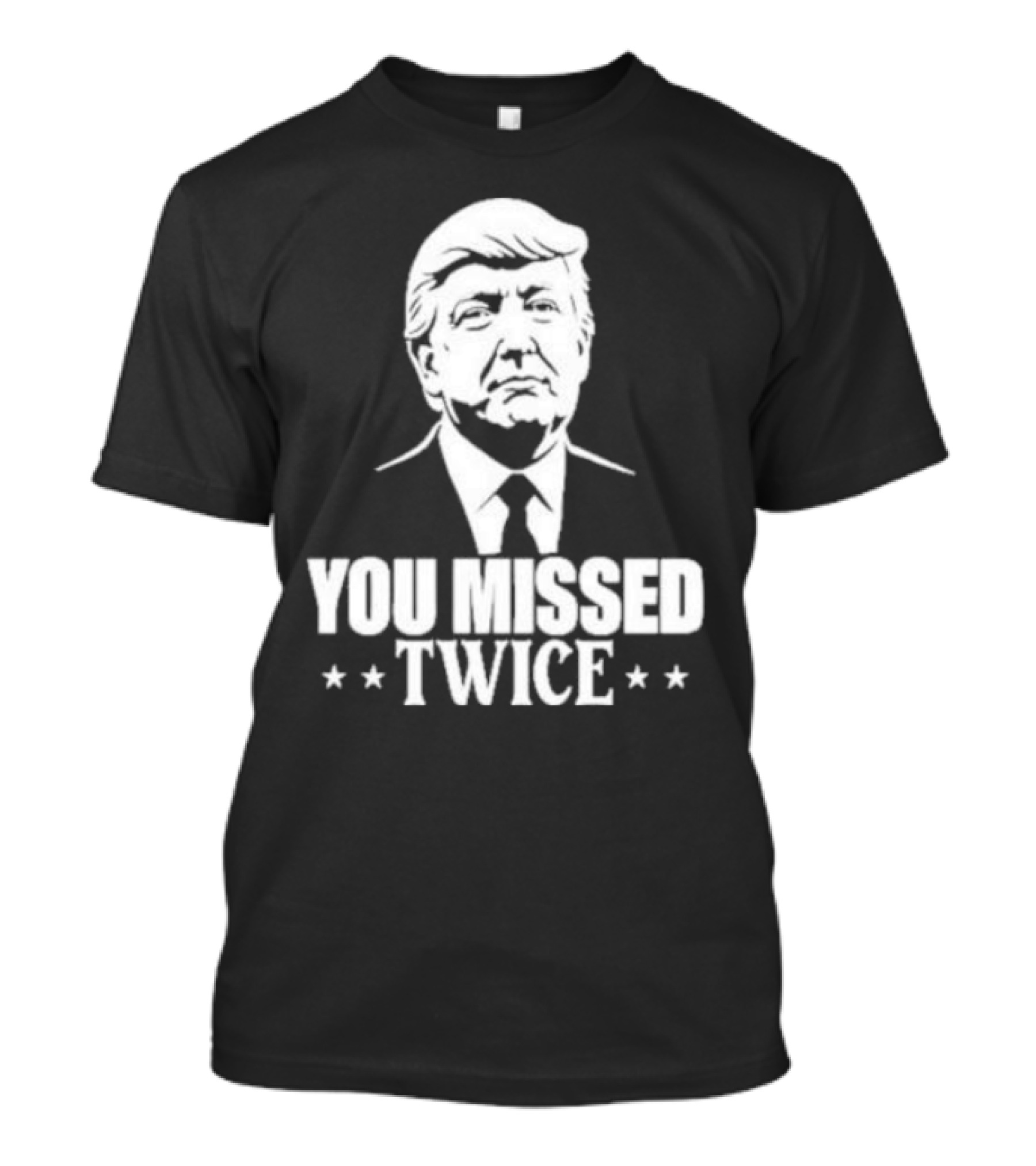 You Missed Twice Trump 2024 Election Campaign T-Shirt