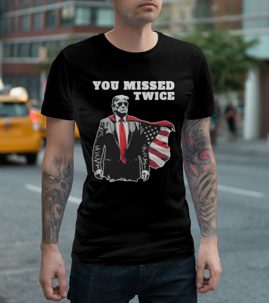 You Missed Twice Trump American Flag Superhero Suit T-Shirt