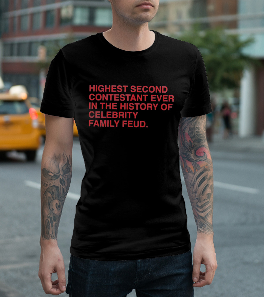 Highest Second Contestant Ever In The History Of Celebrity Family Feud T-Shirt