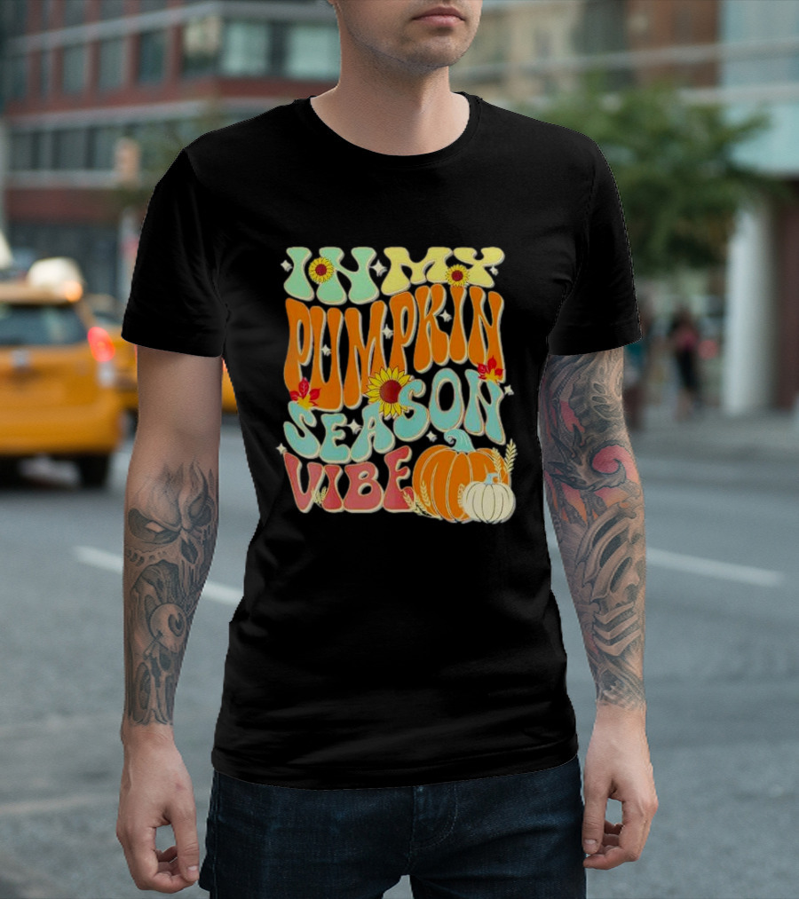 In My Pumpkin Season Vibe Halloween Thanksgiving Harvest Retro Sunflower Pumpkin T-Shirt