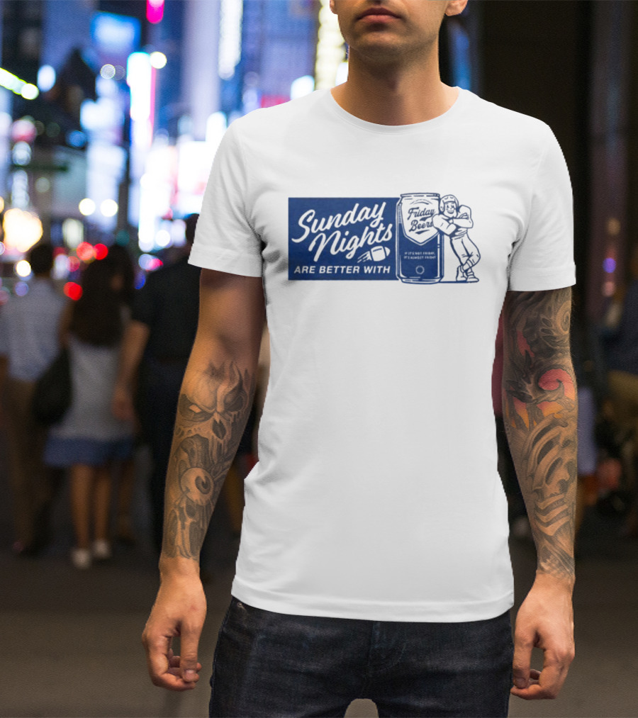 Sunday Nights Are Better With Friday Beers Football Player With Can T-Shirt
