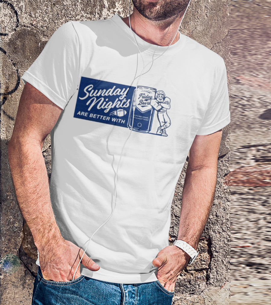 Sunday Nights Are Better With Friday Beers Football Player With Can T-Shirt