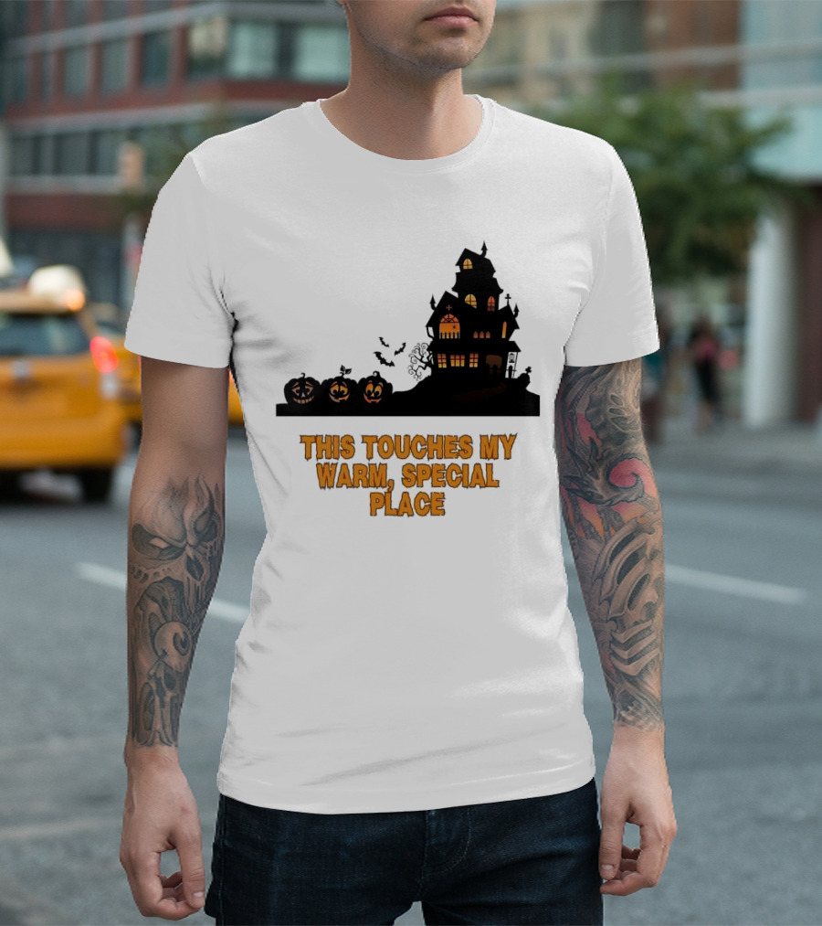 This Touches My Warm Special Place Haunted House Halloween T-Shirt