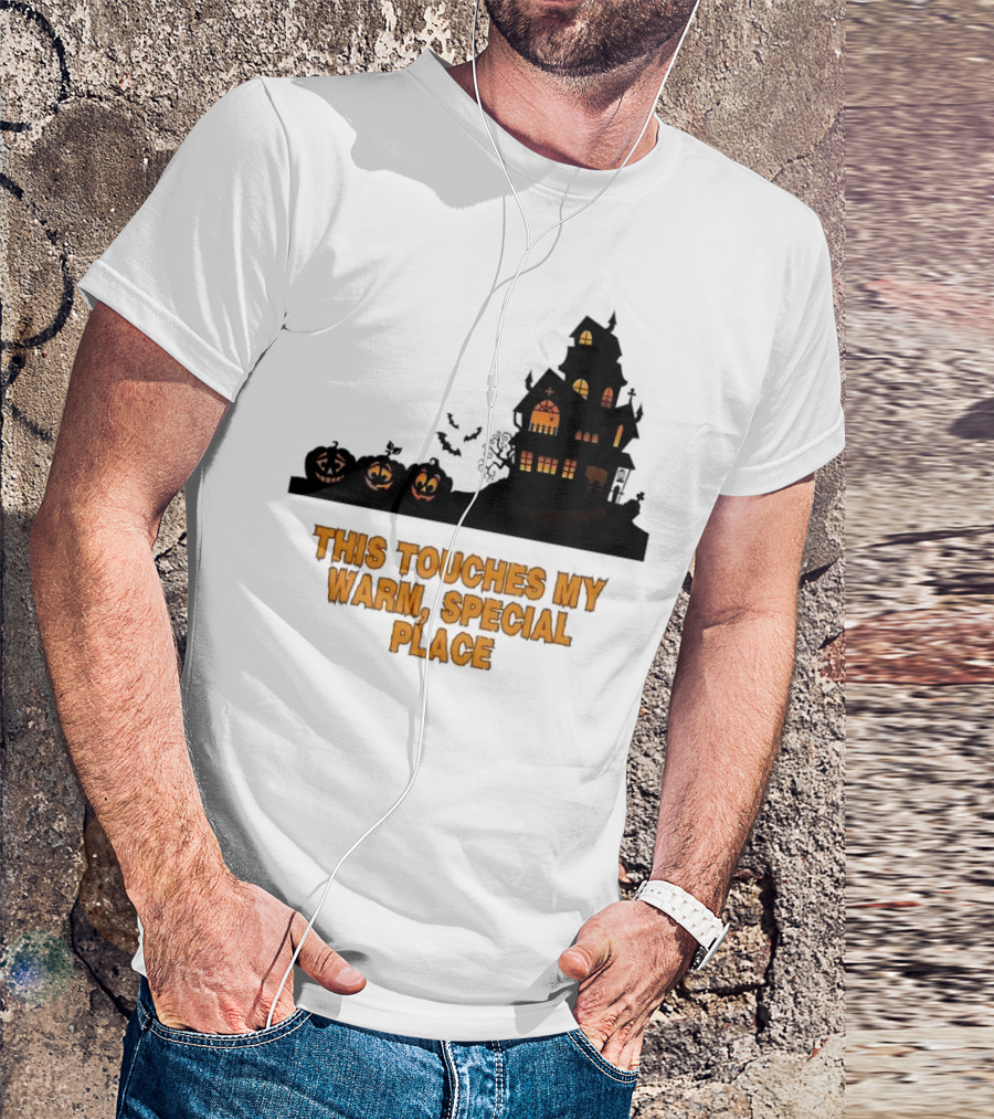 This Touches My Warm Special Place Haunted House Halloween T-Shirt