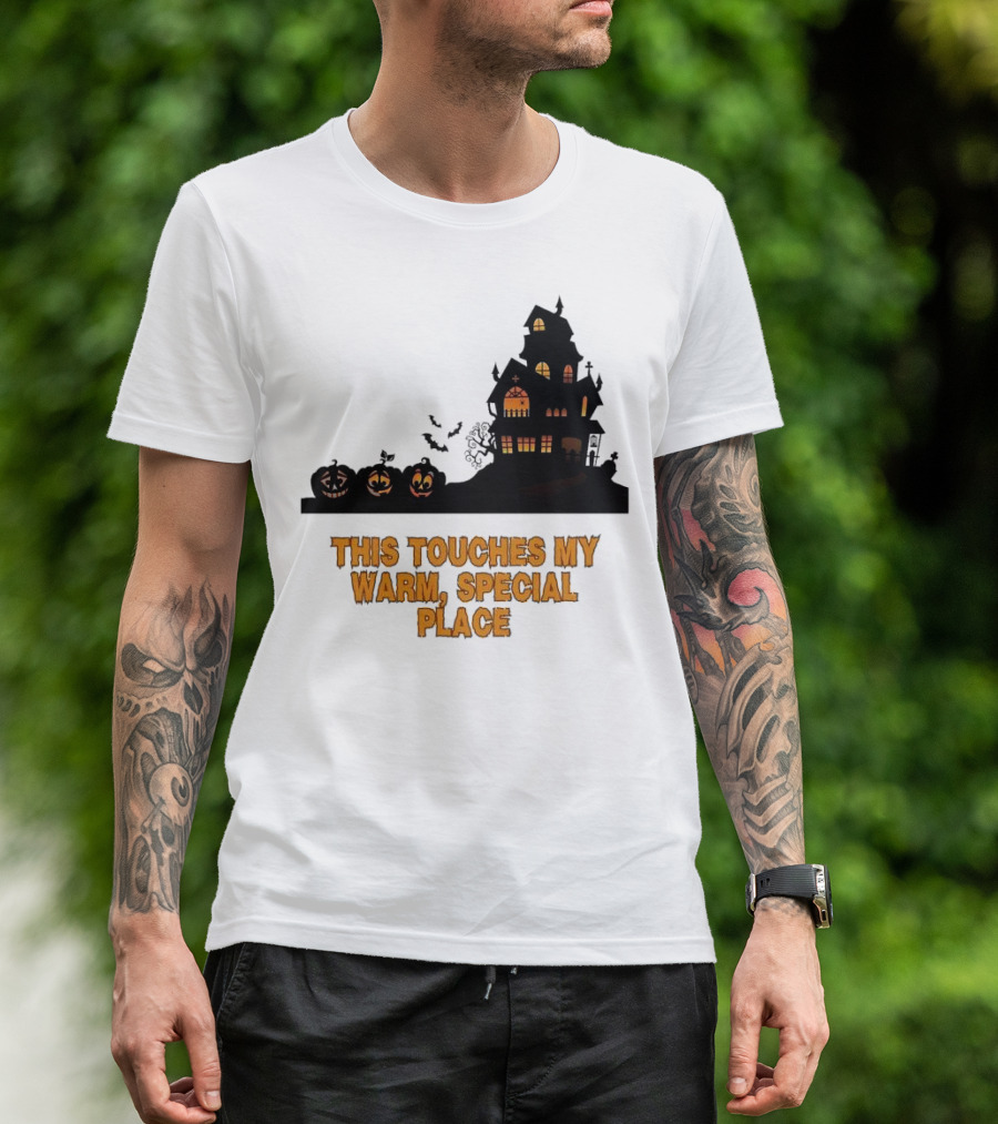 This Touches My Warm Special Place Haunted House Halloween T-Shirt