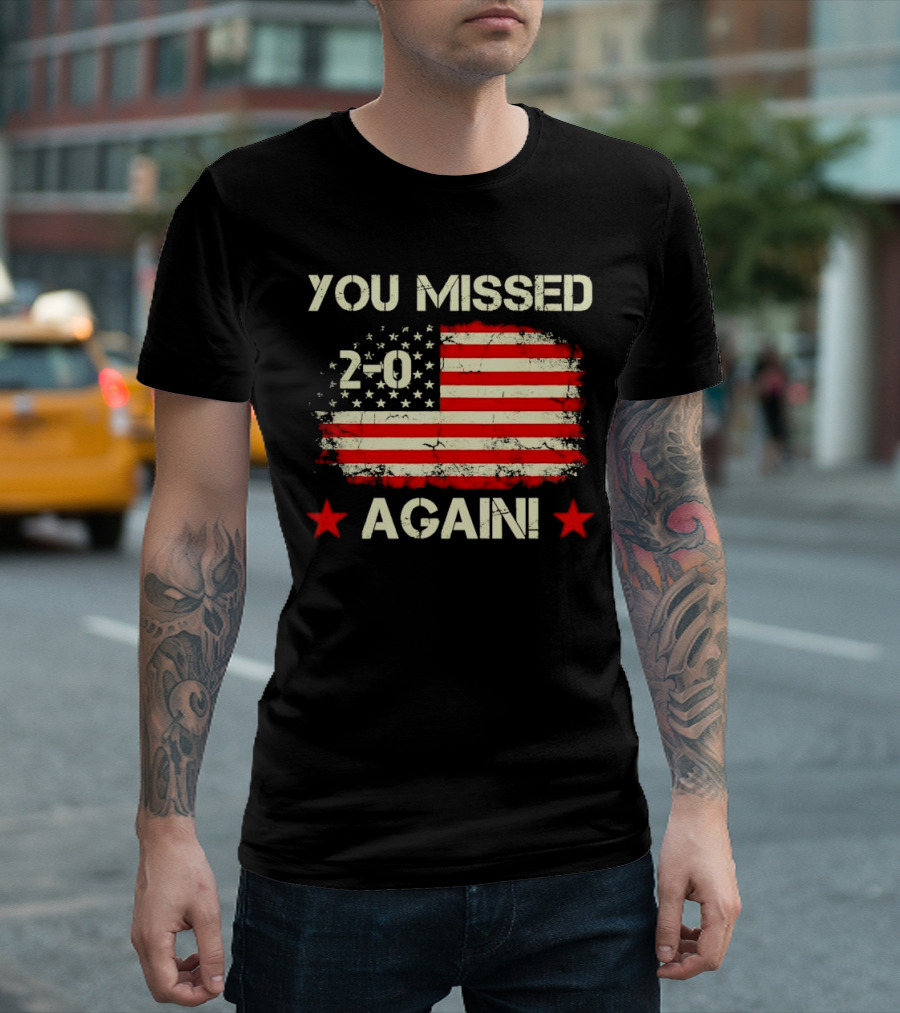 You Missed Again 2-0 Vintage US Flag T-Shirt