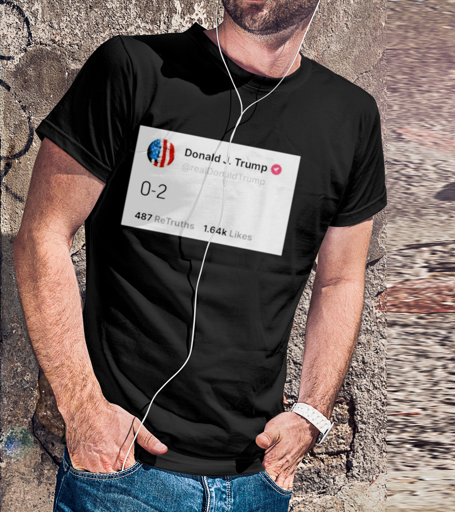 Donald J. Trump 0-2 @realDonaldTrump 487 ReTruths 1.64k Likes T-Shirt
