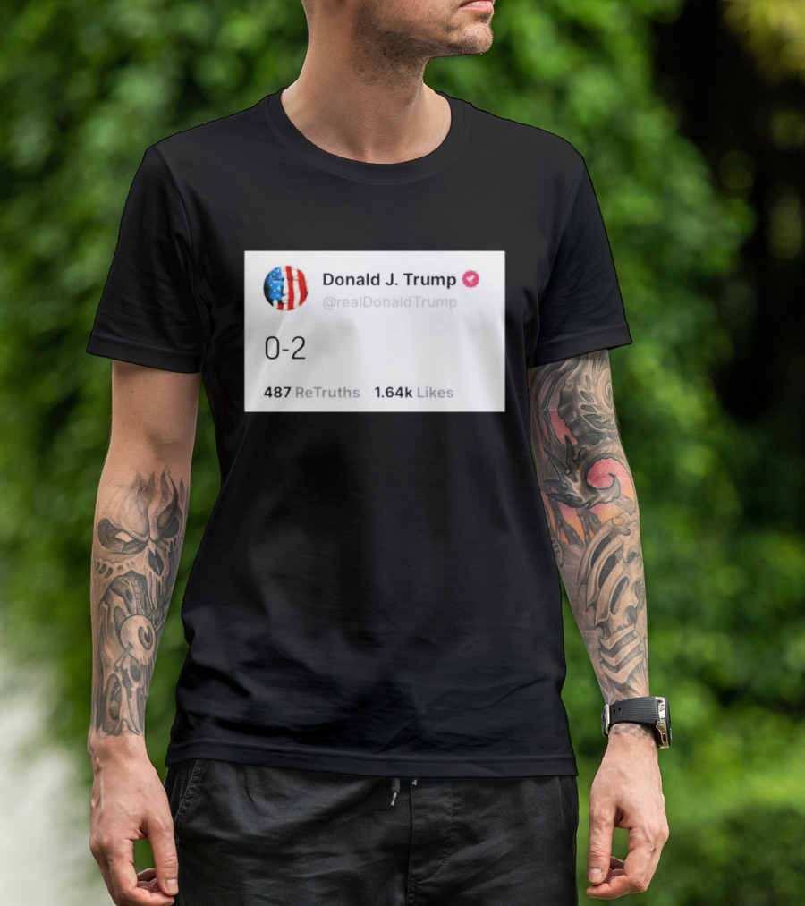 Donald J. Trump 0-2 @realDonaldTrump 487 ReTruths 1.64k Likes T-Shirt