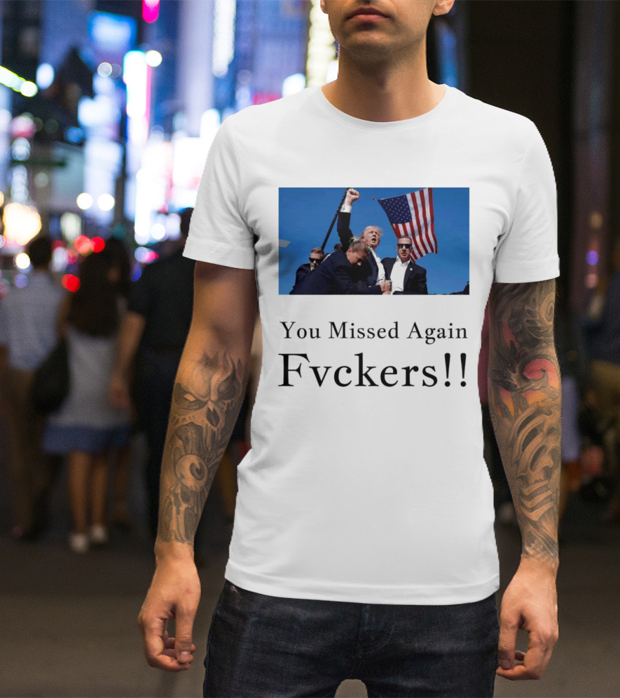 You Missed Again Fvckers Trump American Flag Background T-Shirt