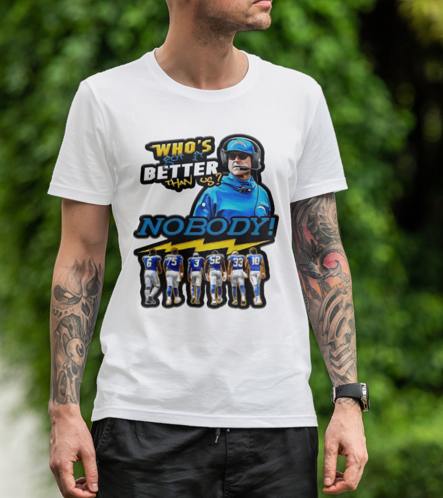 Who's Got It Better Than Us Nobody Los Angeles Chargers Football Team Spirit T-Shirt