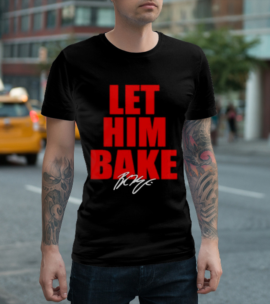 Let Him Bake Baker Mayfield Tampa Bay Buccaneers Signature T-Shirt