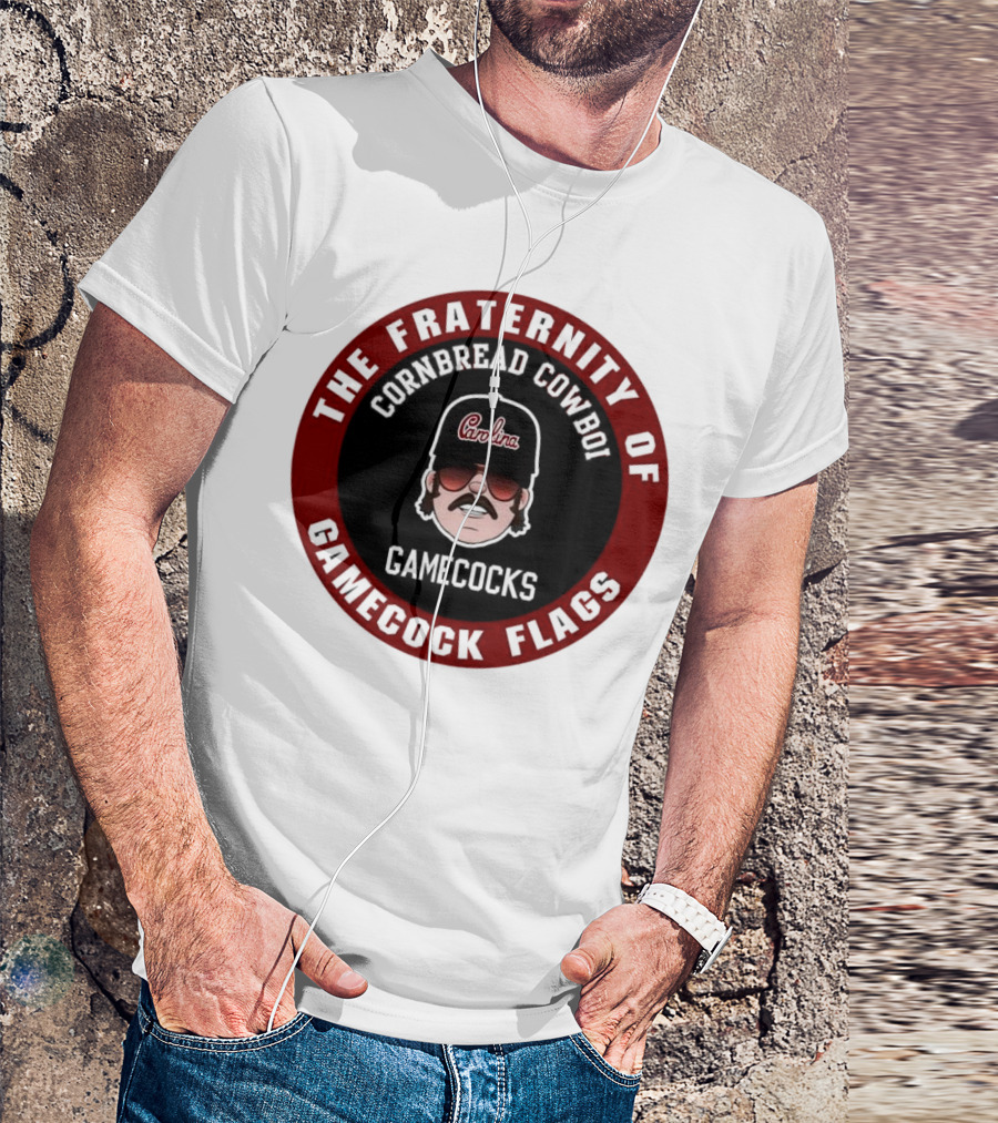 The Fraternity Of Gamecocks Flags Cornbread Cowboi Carolina T-Shirt