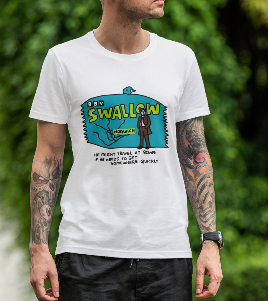 BBV Swallow Norwich He Might Travel At 80mph Somewhere Quickly T-Shirt