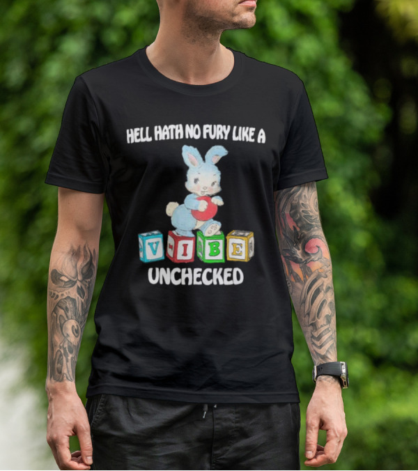 Hell Hath No Fury Like A Vibe Unchecked Cute Bunny And Alphabet Blocks T-Shirt