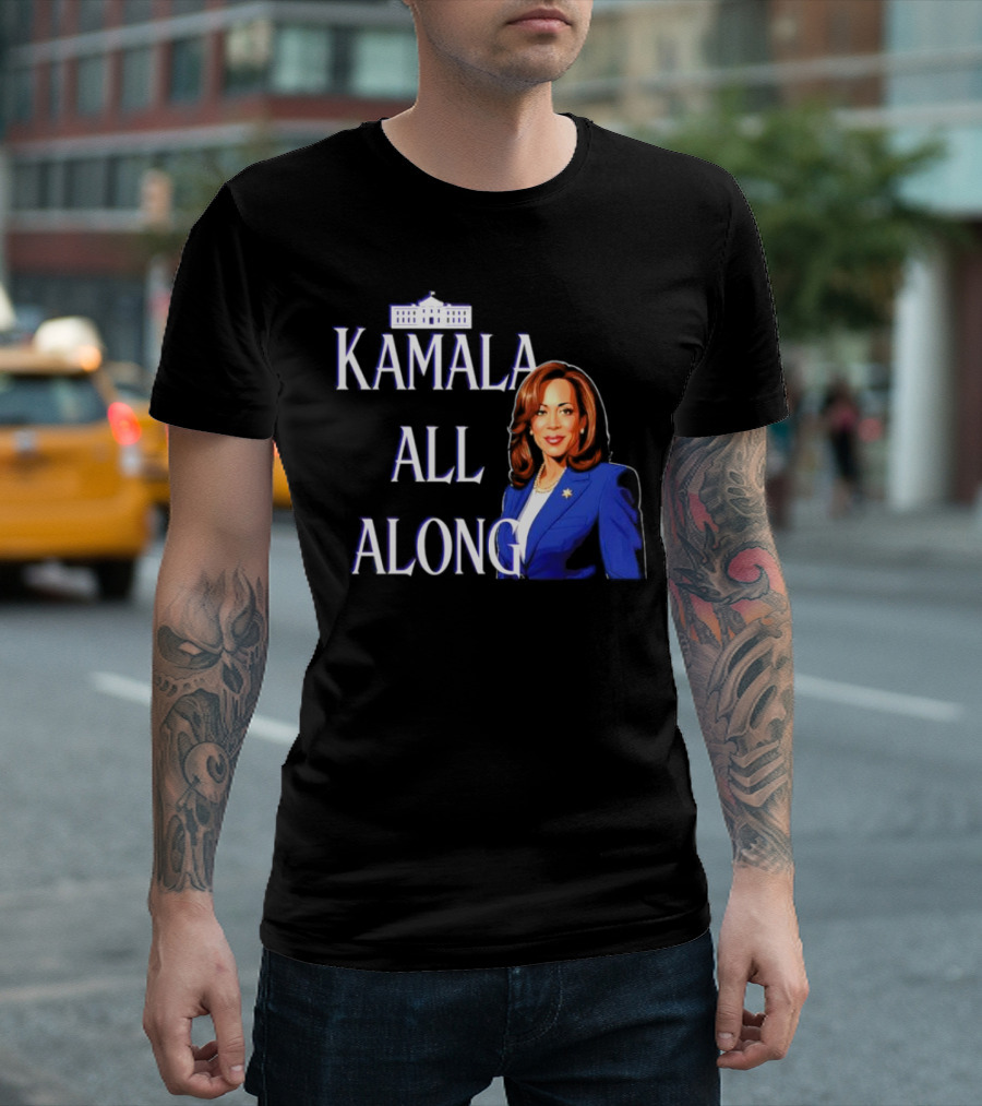 Kamala All Along White House T-Shirt