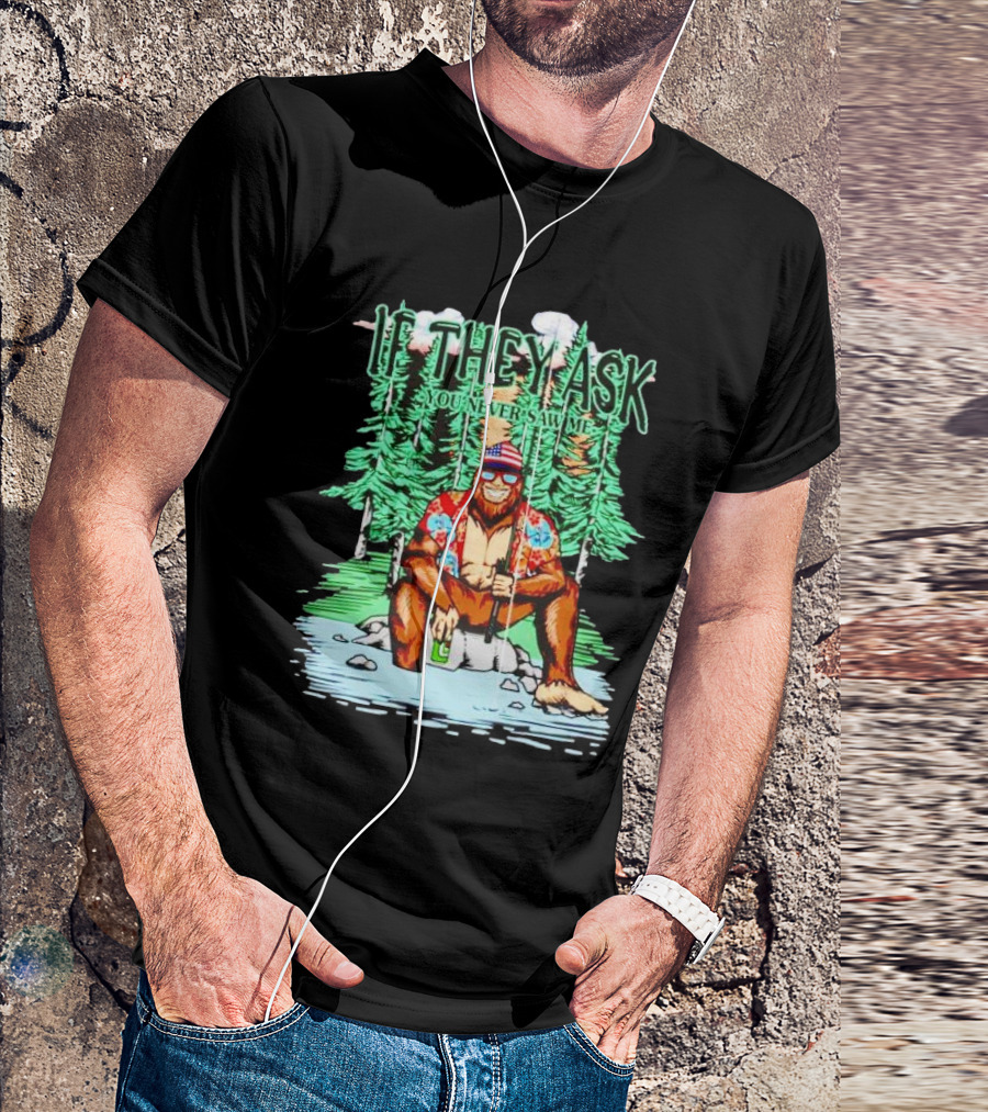 Bigfoot Fishing In American Flag Hat If They Ask You Never Saw Me T-Shirt