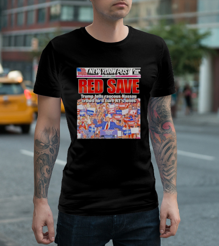 NEW YORK POST Red Save Trump Tells Raucous Nassau Crowd He’d Cure NY’s Woes T-Shirt