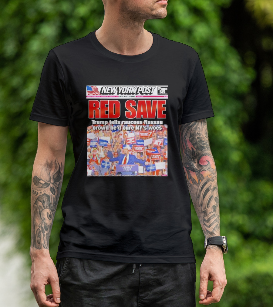 NEW YORK POST Red Save Trump Tells Raucous Nassau Crowd He’d Cure NY’s Woes T-Shirt
