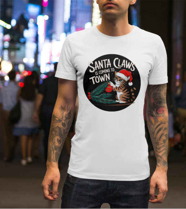 Santa Claws Is Coming To Town Cat Merry Christmas T-Shirt
