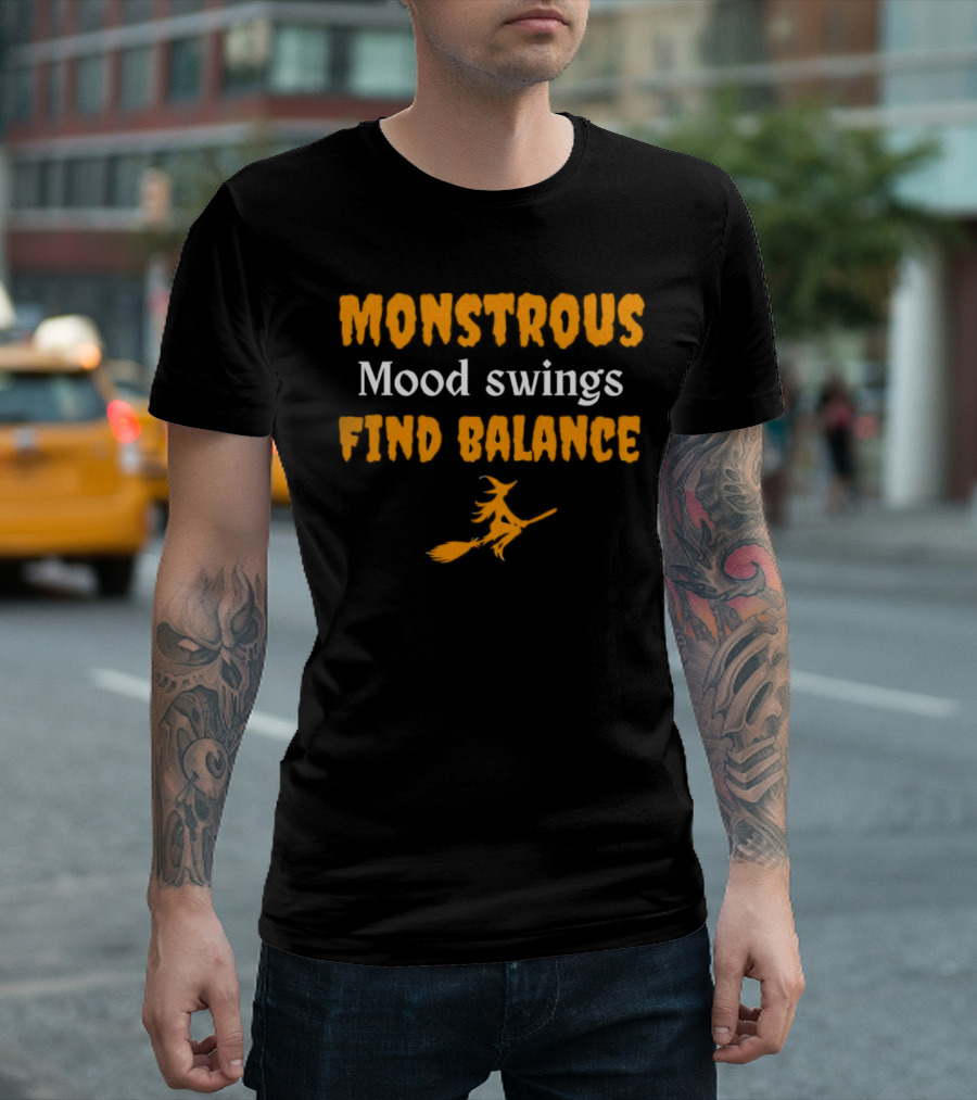 Monstrous Mood Swings Find Balance Witch on Broomstick T-Shirt