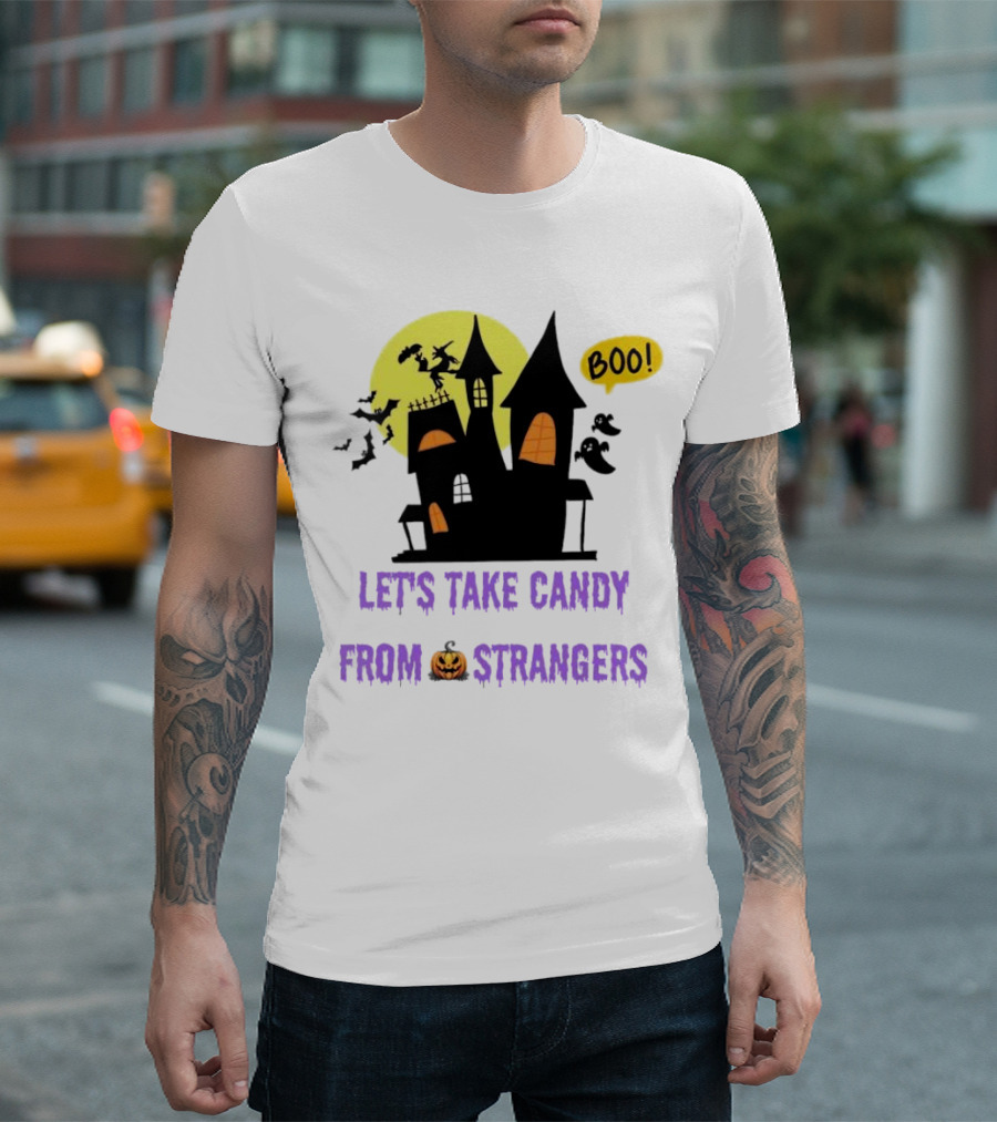 Let's Take Candy From Strangers Boo Halloween Haunted House T-Shirt
