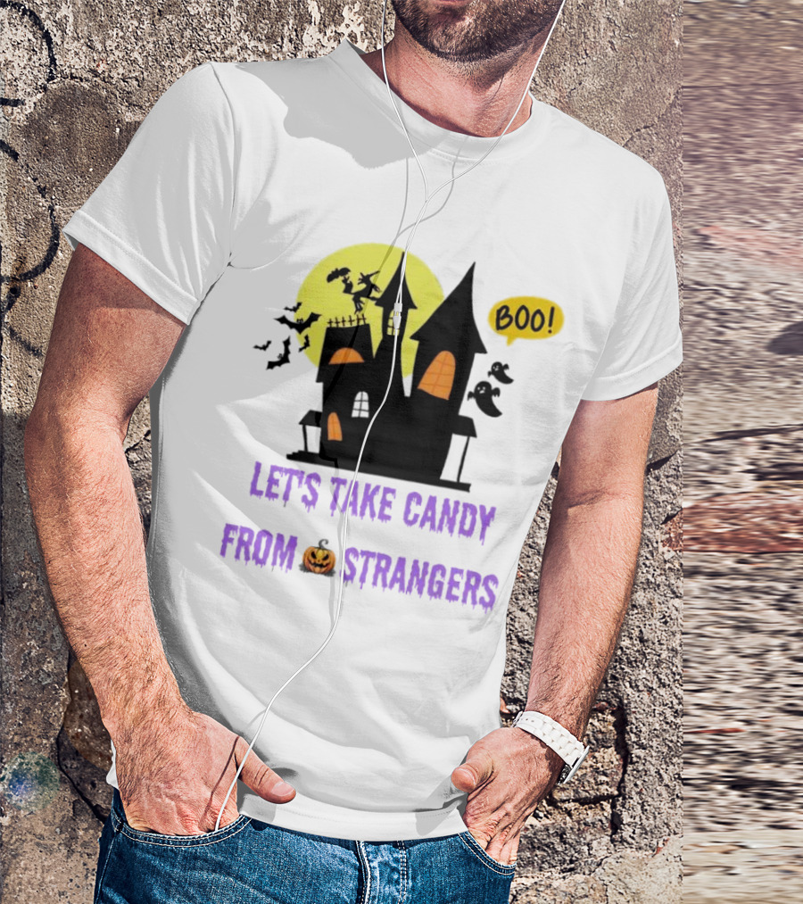 Let's Take Candy From Strangers Boo Halloween Haunted House T-Shirt