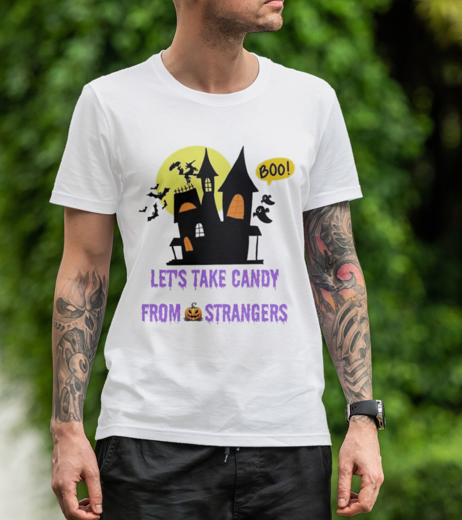 Let's Take Candy From Strangers Boo Halloween Haunted House T-Shirt