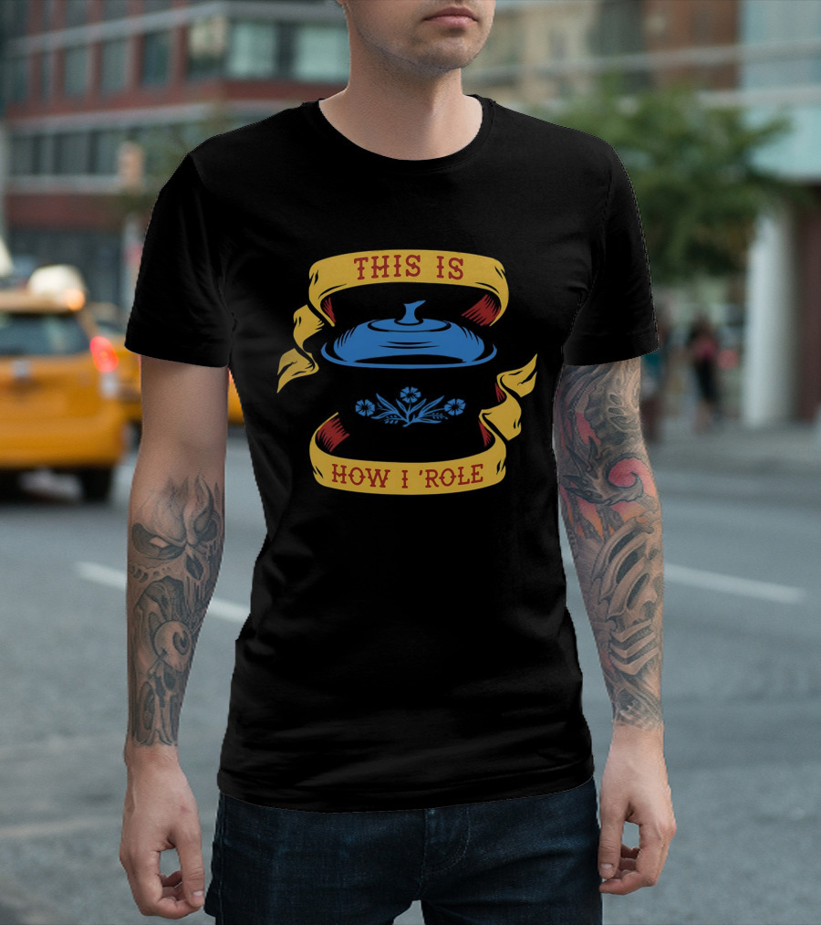 This Is How I Role Vintage Floral Cooking Pot T-Shirt