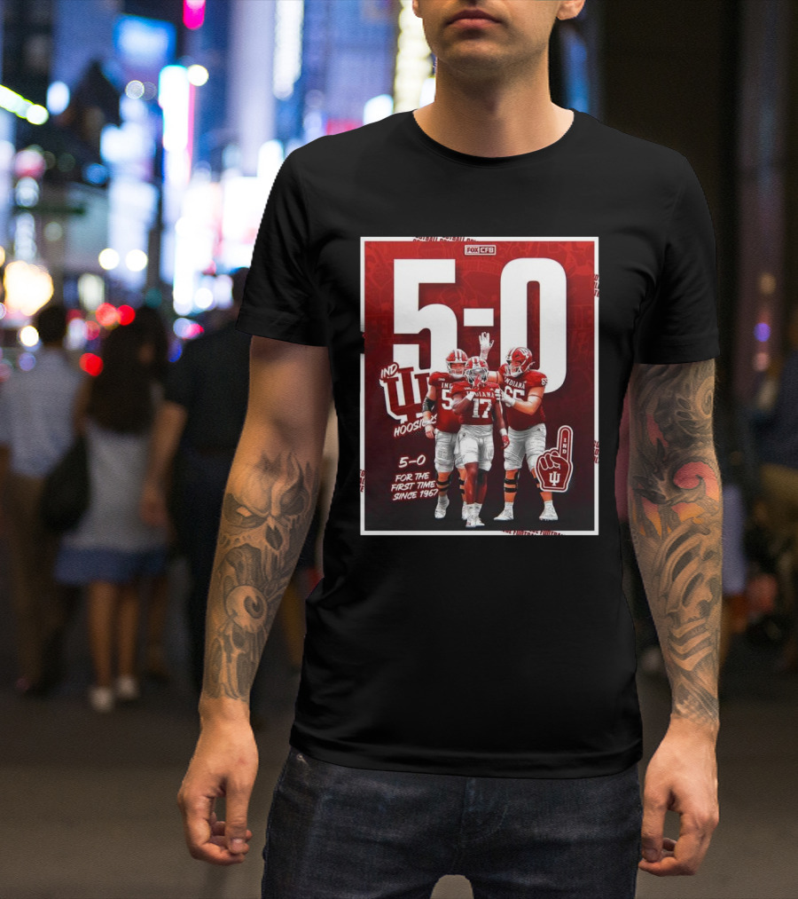 Indiana Hoosiers Football 5-0 For The First Time Since 1967 Fox CFB T-Shirt